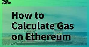 Ethereum Tutorial | How to Calculate the Gas Price for an Ethereum Transaction