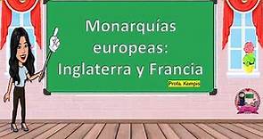 Monarquías europeas: Inglaterra y Francia