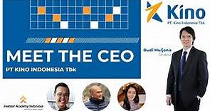 MEET THE CEO Pt.KINO INDONESIA Tbk