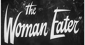 The Woman Eater (Movie Trailer) 1958