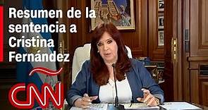 Resumen en video de la condena a Cristina Fernández de Kirchner en Argentina