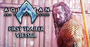 [Vietsub] DC's Aquaman And The Lost Kingdom (Warner Bros. Pictures) | First Trailer