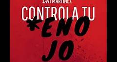 Controla Tu Enojo - Javi Martínez