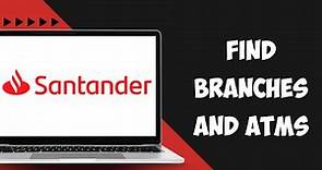 How to Locate Santander Bank Branches and ATMs Near You