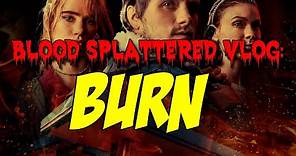 Burn (2019) - Blood Splattered Vlog (Thriller Movie Review)