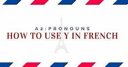 How To Use Y In French [ 11 Examples & Quiz] | Language Atlas