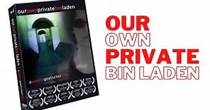 Our Own Private Bin Laden -Award Winning 2006 Bin Laden Documentary