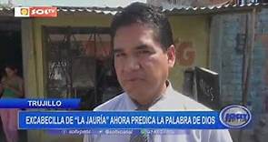 Trujillo: excabecilla de "La Jauría" ahora predica la palabra de Dios
