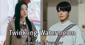 Twinkling Watermelon Episode 2 Preview | [ Eng Sub ]