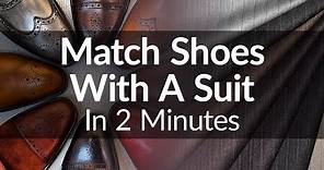 How To Match Shoes With A Suit In 2 Minutes | Visual Guide To Matching Suits & Dress Shoe
