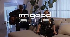 Bebe Rexha - I'm Good (Blue) [Acoustic]