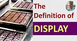 What is the Definition of DISPLAY? (3 Illustrated Examples)