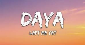 Daya - Left Me Yet (Lyrics)