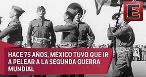 A 75 años de la entrada de México a la Segunda Guerra Mundial