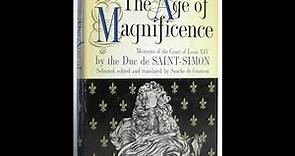 "The Age of Magnificence : The Memoirs of the Duc de Saint-Simon" By Louis de Rouvroy de Saint-Simon