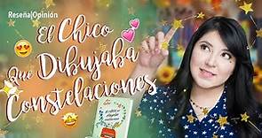 El Chico que Dibujaba Constelaciones💫🖌💕 (Reseña) | Letras & Estrellas