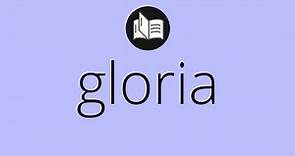 Que significa GLORIA • gloria SIGNIFICADO • gloria DEFINICIÓN • Que es GLORIA