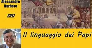 Il linguaggio dei Papi - di Alessandro Barbero [2017]