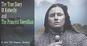 The True Story of Princess Gwenllian, The Normans and Kidwelly Castle (Welsh History and Mythology)