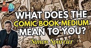 What Does The Comic Book Medium Mean To You? by Simon Spurrier