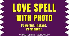 💖 Easy LOVE SPELL With PHOTO (Really Works)