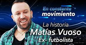 La historia de Vicente Matias Vuoso | Entrevista completa #EnConstanteMovimiento