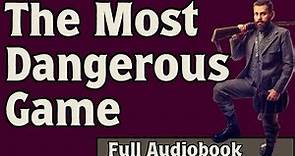 The Most Dangerous Game - Full Audiobook