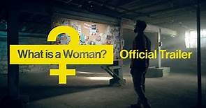 OFFICIAL TRAILER: "WHAT IS A WOMAN?"