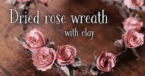 【樹脂風粘土グレイス】ドライローズのリース DIY Dried rose wreath with clay [Clay GRACE]