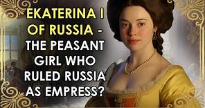 The Peasant Girl Who Became An Empress | Catherine I of Russia | Ekaterina I of Russia
