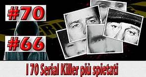 I 70 Serial Killer più spietati della storia (#70 - #66)