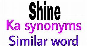 Synonyms of Shine | Shine ka synonyms | similar word of Shine | synonym of Shine