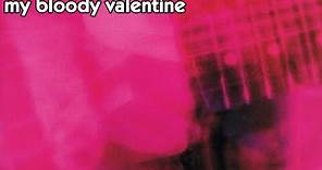 My Bloody Valentine - lo̲ve̲l̲es̲s (Full Album)