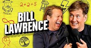 Bill Lawrence | You Made It Weird w/ Pete Holmes