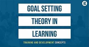 Goal Setting Theory in Learning