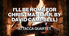 Attacca Quartet - I'll Be Home for Christmas (Arr. by David Campbell) (Official Fireplace Video)