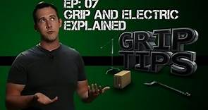 Ep 07: Grip and Electric explained