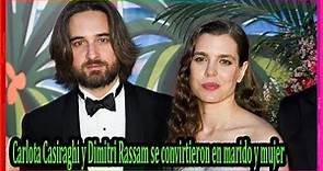 Carlota Casiraghi y Dimitri Rassam se convirtieron en marido y mujer.