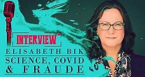 Science, Covid et Fraude - Entretien avec Elisabeth BIK