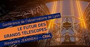 Le futur des grands télescopes | Conférence de l'observatoire de Lyon