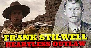 Frank Stilwell: The Wild West's Most Heartless Outlaw