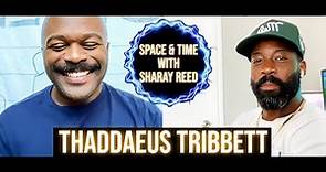 Sharay Reed- (FULL) Thaddeus Tribbett /Space and Time Ep. 1