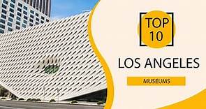 Top 10 Best Museums in Los Angeles, California | USA - English