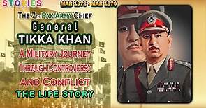 General Tikka Khan | The 7th PAK Army Chief
