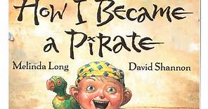"How I Became A Pirate" by Melinda Long | Read Aloud Children's Book