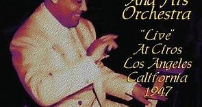 Duke Ellington And His Orchestra - "Live" at Ciros Los Angeles California 1947