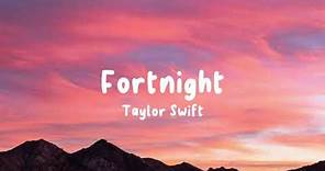 Taylor Swift - Fortnight (Lyrics)