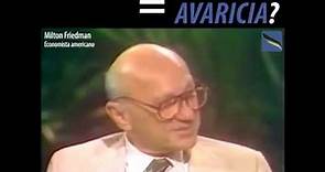 Milton Friedman | ¿Capitalismo = Avaricia?