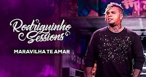 Rodriguinho Sessions - Maravilha Te Amar [Rodriguinho 30 anos, 30 sucessos]