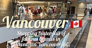 How to Walk and visit the shopping center full of famous brands in downtown Vancouver,BC,